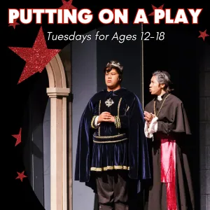 Putting on a Play (Ages 12-18)
